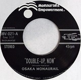 OSAKA MONAURAIL / DOUBLE-UP NOW