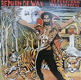 LEE PERRY AND THE UPSETTERS / RETURN OF WAX