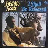 FREDDIE SCOTT / I SHALL BE RELEASED