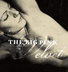THE BIG PINK / VELVET