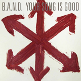 YOUR SONG IS GOOD / B.A.N.D.