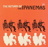 IPANEMAS / RETURN OF THE IPANEMAS