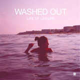 WASHED OUT / LIFE OF LEISURE