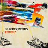THE JAPANESE POPSTARS / DESTROY EP