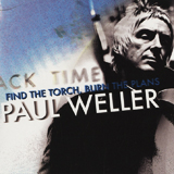 PAUL WELLER / FIND THE TORCH BURN THE PLANS
