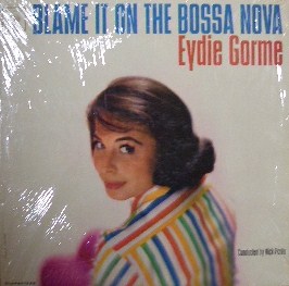 EYDIE GORME / BLAME IT ON THE BOSSA NOVA